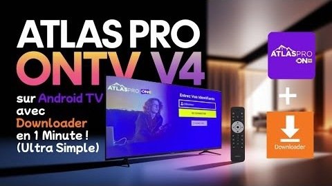 ATLAS PRO ONTV sur Android TV : installer l'application avec Downloader en 1 minute